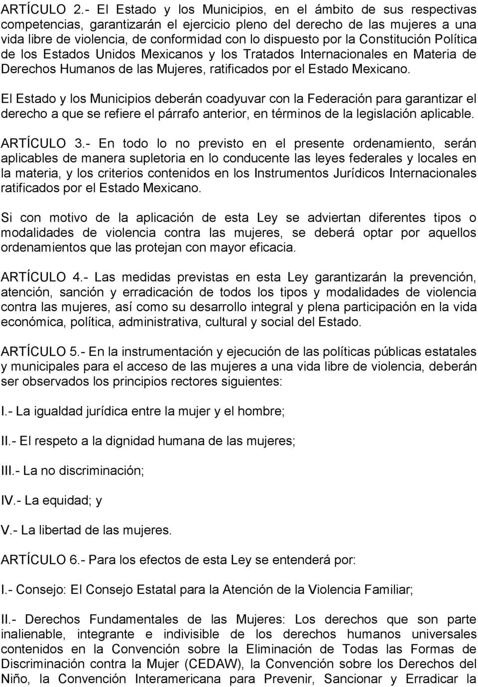 por la Constitución Política de los Estados Unidos Mexicanos y los Tratados Internacionales en Materia de Derechos Humanos de las Mujeres, ratificados por el Estado Mexicano.