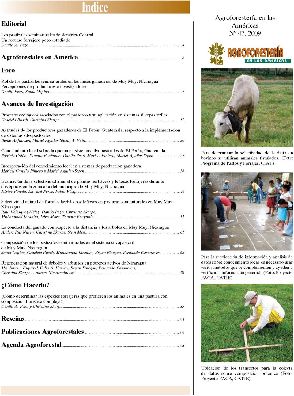 ..7 Avances de Investigación Procesos ecológicos asociados con el pastoreo y su aplicación en sistemas silvopastoriles Graciela Rusch, Christina Skarpe.