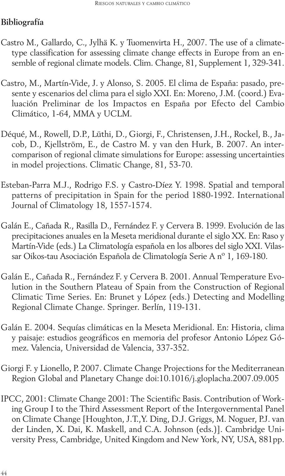 y Alonso, S. 2005. El clima de España: pasado, presente y escenarios del clima para el siglo XXI. En: Moreno, J.M. (coord.