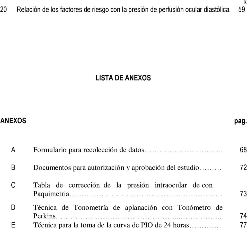 . 68 B Documentos para autorización y aprobación del estudio 72 C Tabla de corrección de la presión