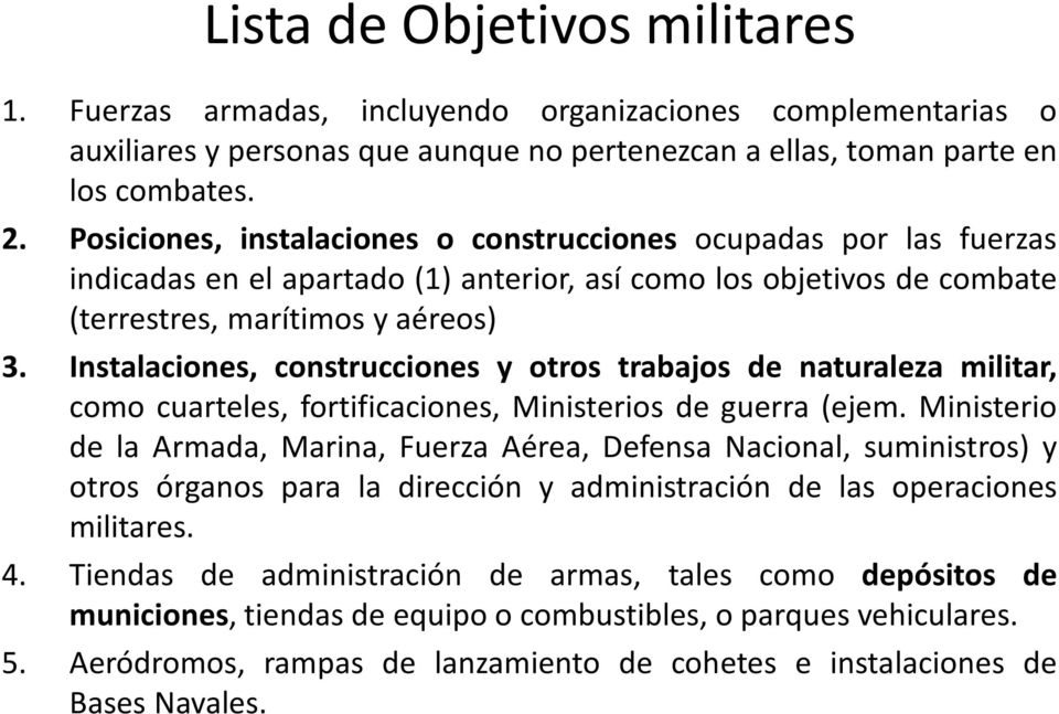 Instalaciones, construcciones y otros trabajos de naturaleza militar, como cuarteles, fortificaciones, Ministerios de guerra (ejem.