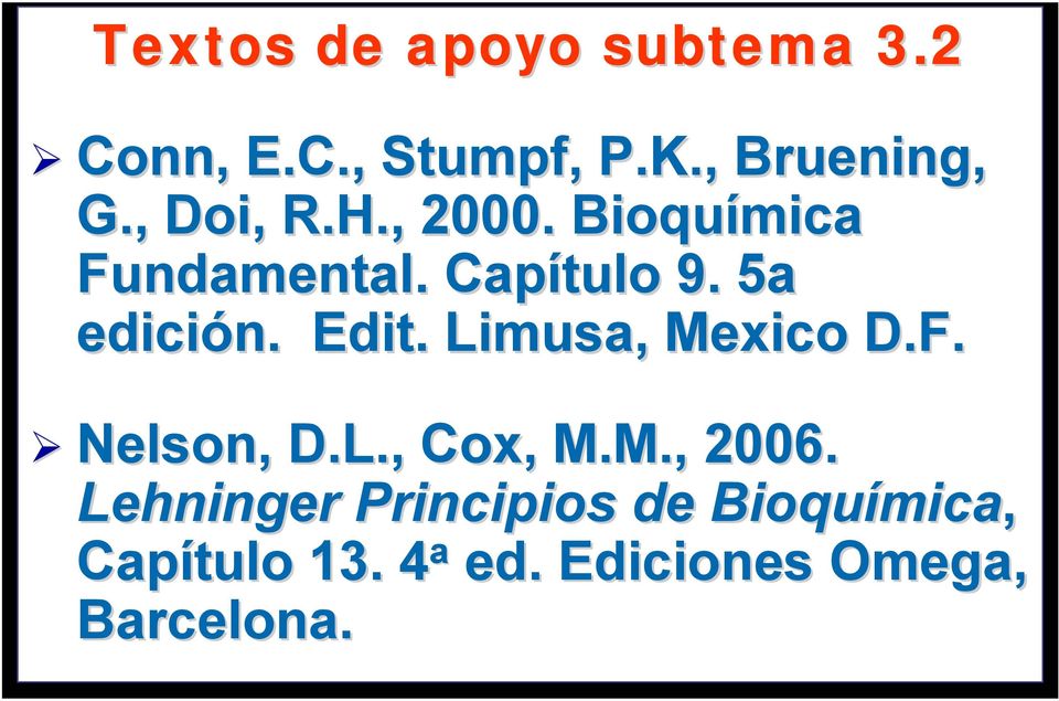 . Edit. Limusa, Mexico D.F. Nelson, D.L., Cox, M.M., 2006.