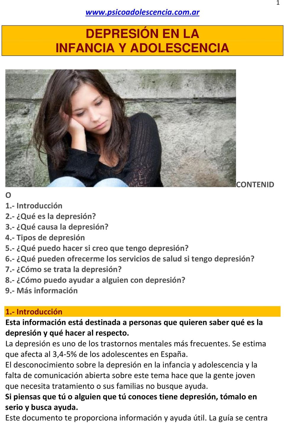 - Introducción Esta información está destinada a personas que quieren saber qué es la depresión y qué hacer al respecto. La depresión es uno de los trastornos mentales más frecuentes.