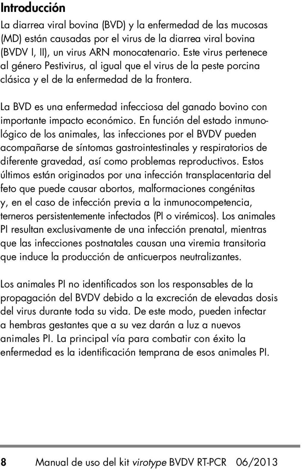 La BVD es una enfermedad infecciosa del ganado bovino con importante impacto económico.