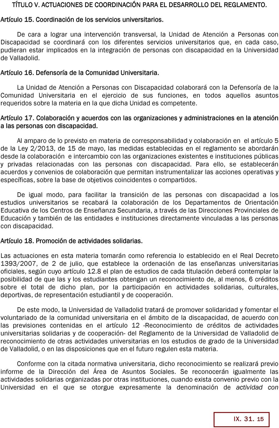 integración de personas con discapacidad en la Universidad de Valladolid. Artículo 16. Defensoría de la Comunidad Universitaria.