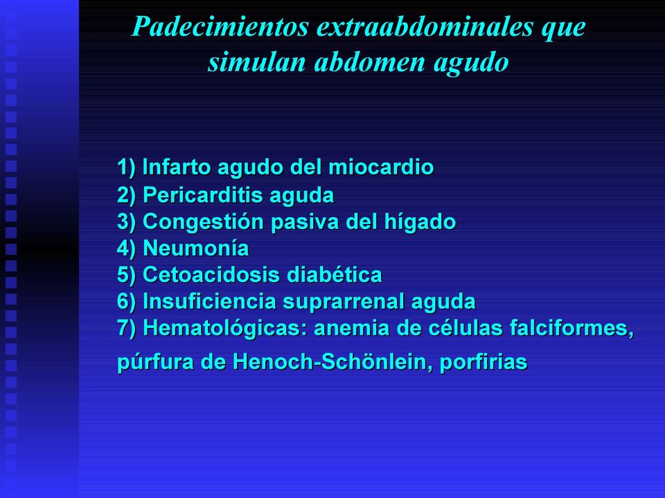 Neumonía 5) Cetoacidosis diabética 6) Insuficiencia suprarrenal aguda 7)