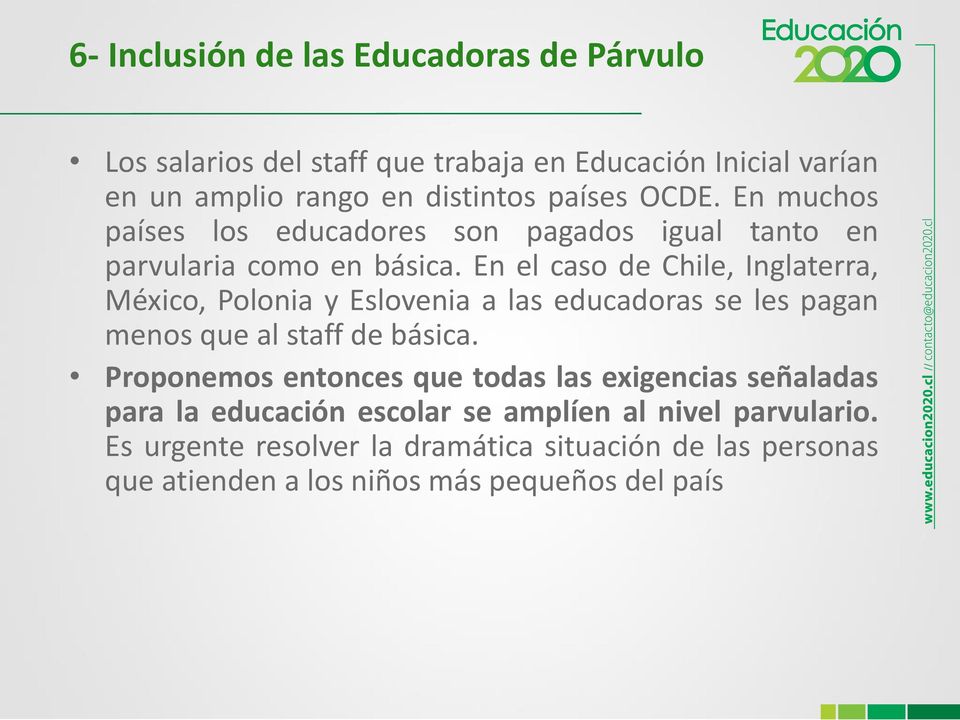 En el caso de Chile, Inglaterra, México, Polonia y Eslovenia a las educadoras se les pagan menos que al staff de básica.