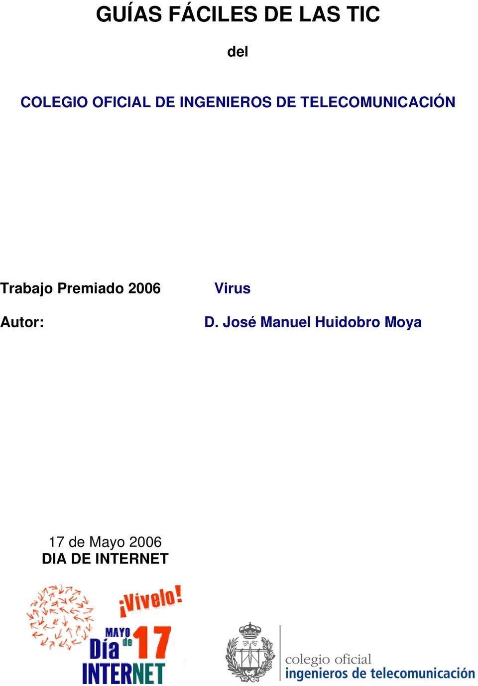 Trabajo Premiado 2006 Autor: Virus D.