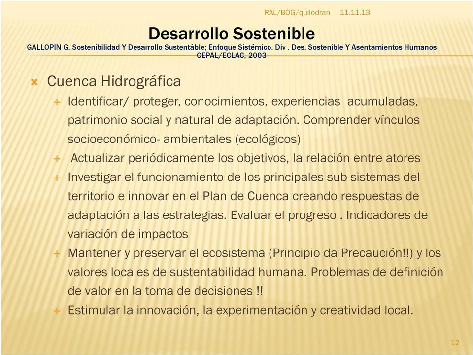 Sostenible Y Asentamientos Humanos CEPAL/ECLAC, 2003 Cuenca Hidrográfica RAL/BOG/quilodran Identificar/ proteger, conocimientos, experiencias acumuladas, patrimonio social y natural de adaptación.