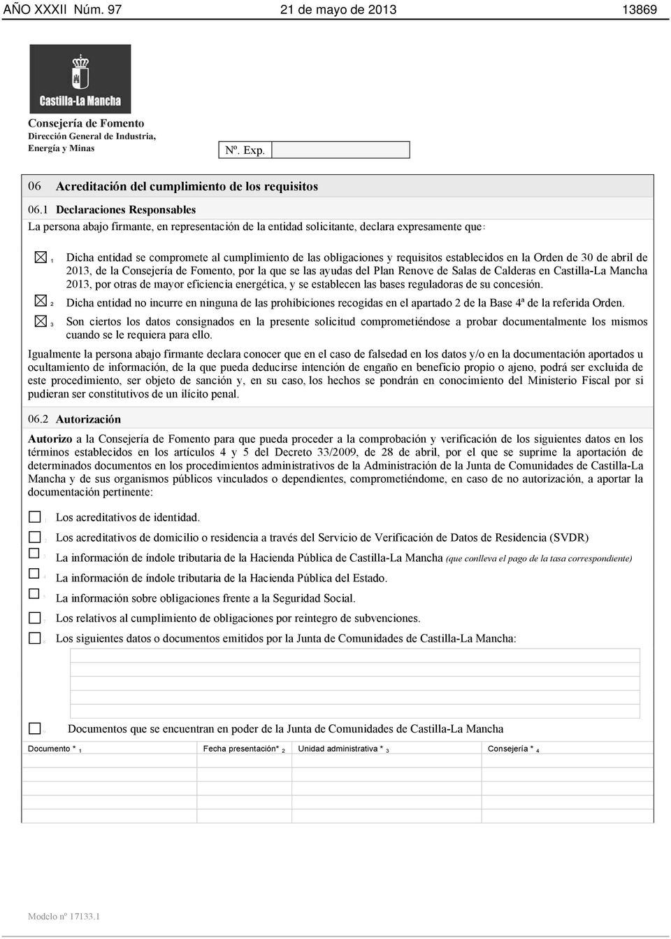 requisitos establecidos en la Orden de 30 de abril de 2013, de la, por la que se las ayudas del Plan Renove de Salas de Calderas en Castilla-La Mancha 2013, por otras de mayor eficiencia energética,