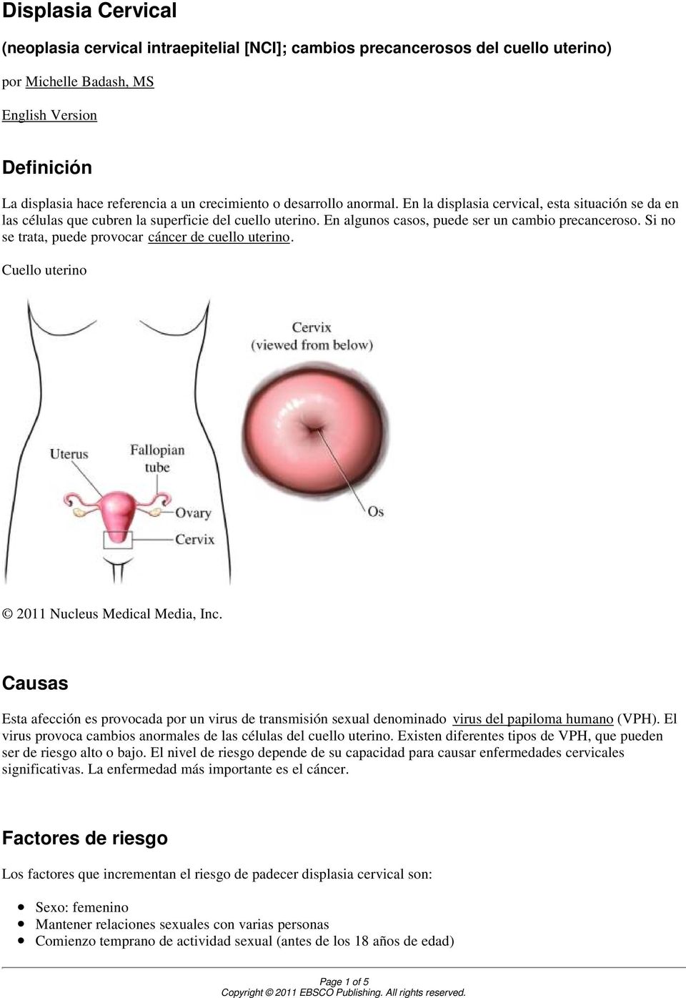 Si no se trata, puede provocar cáncer de cuello uterino. Cuello uterino 2011 Nucleus Medical Media, Inc.