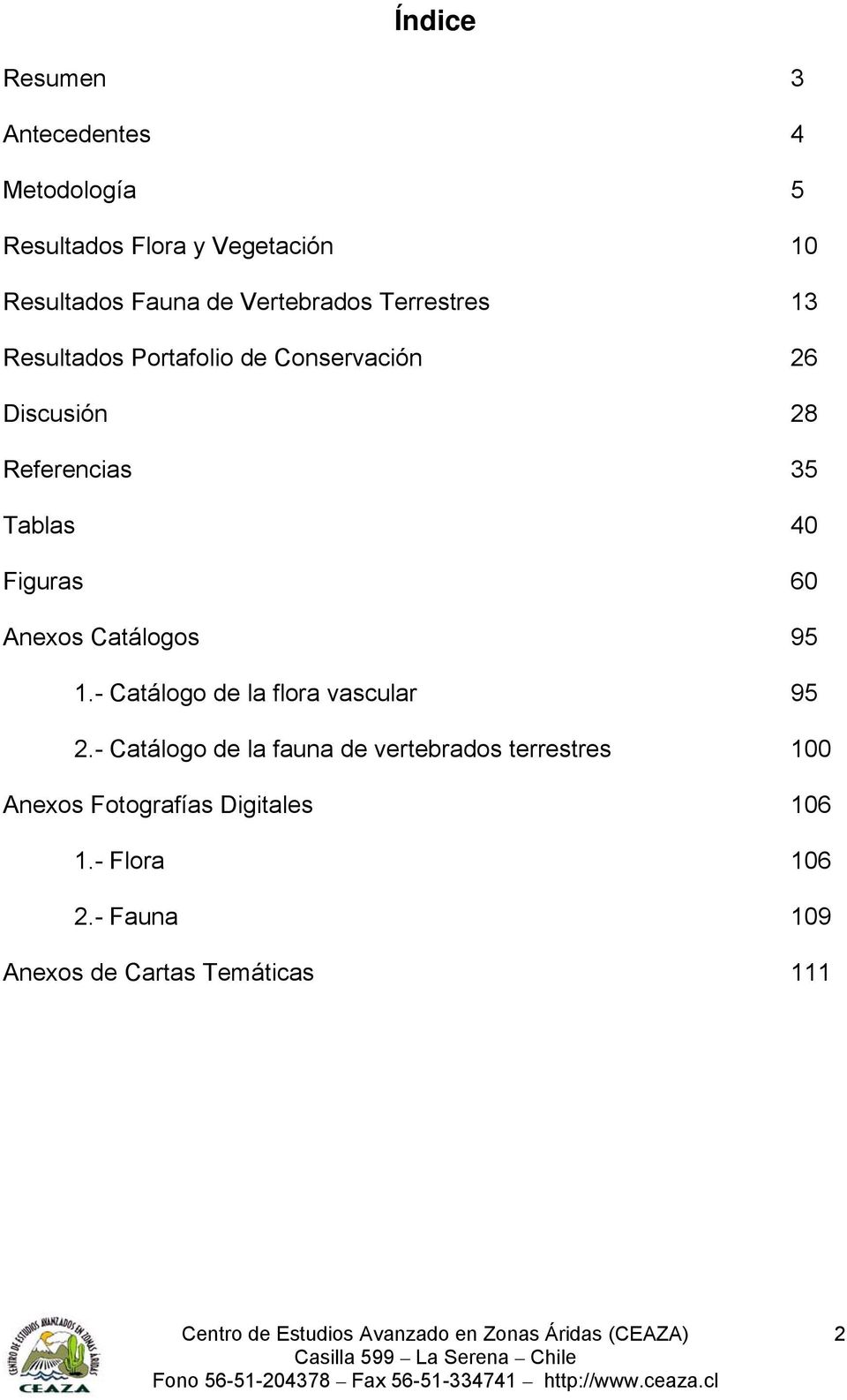 Figuras 60 Anexos Catálogos 95 1.- Catálogo de la flora vascular 95 2.