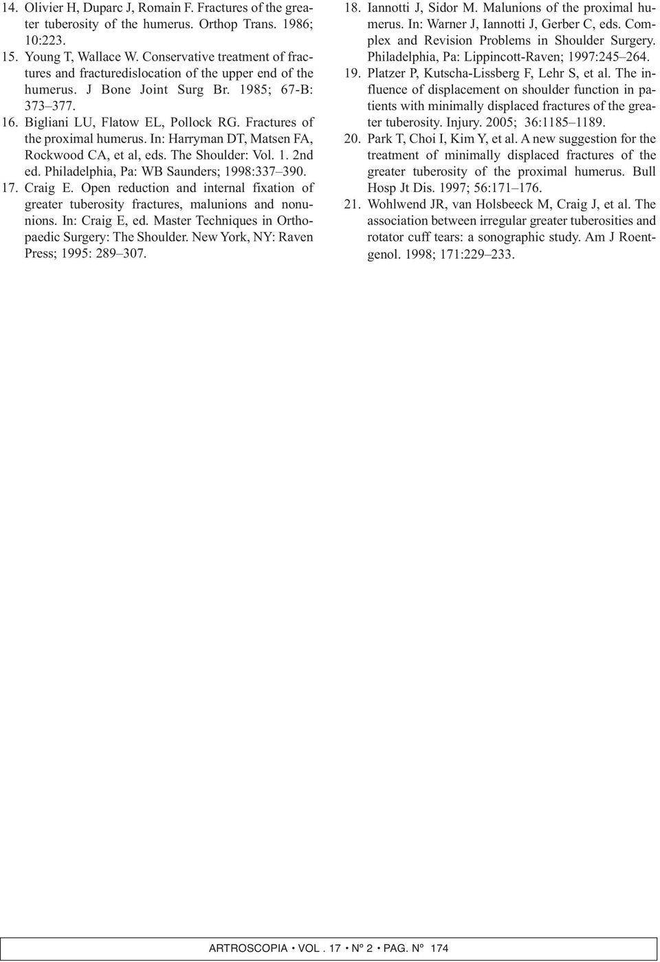In: Hrrymn DT, Mtsen FA, Rockwood CA, et l, eds. The Shoulder: Vol. 1. 2nd ed. Phildelphi, P: WB Sunders; 1998:337 390. 17. Crig E.