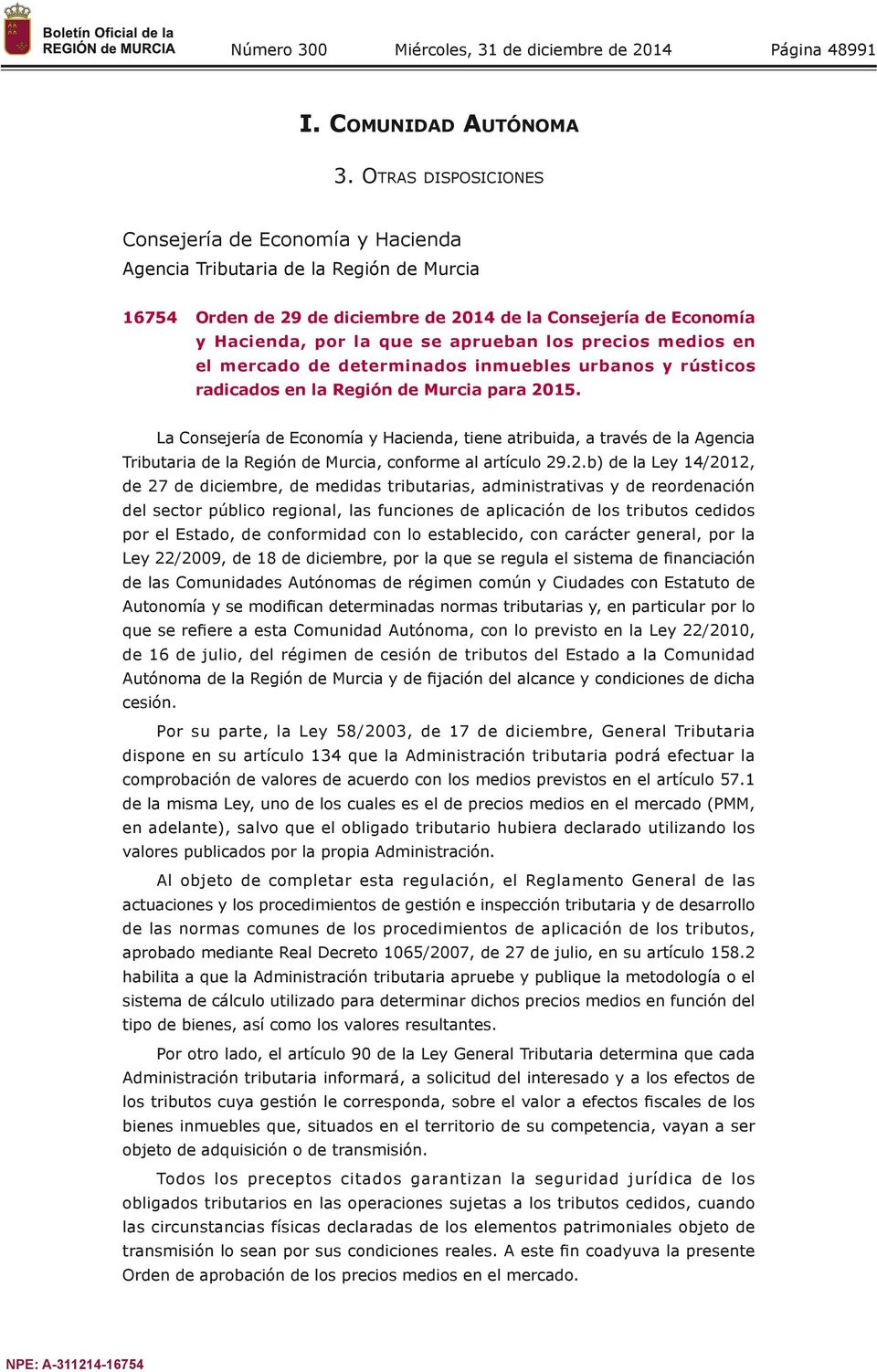los precios medios en el mercado de determinados inmuebles urbanos y rústicos radicados en la Región de Murcia para 2015.