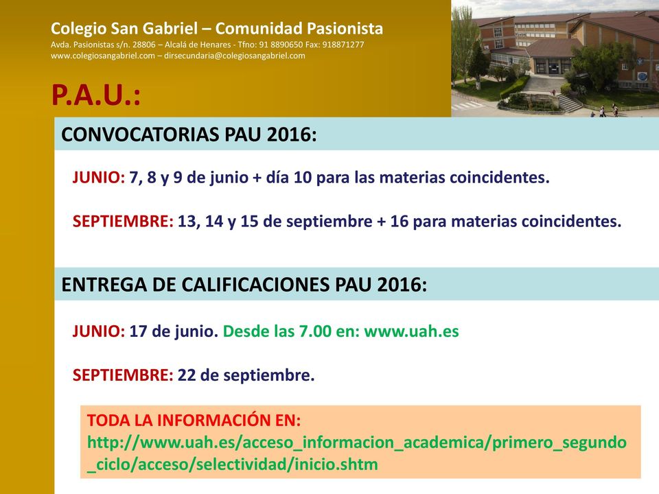 ENTREGA DE CALIFICACIONES PAU 2016: JUNIO: 17 de junio. Desde las 7.00 en: www.uah.