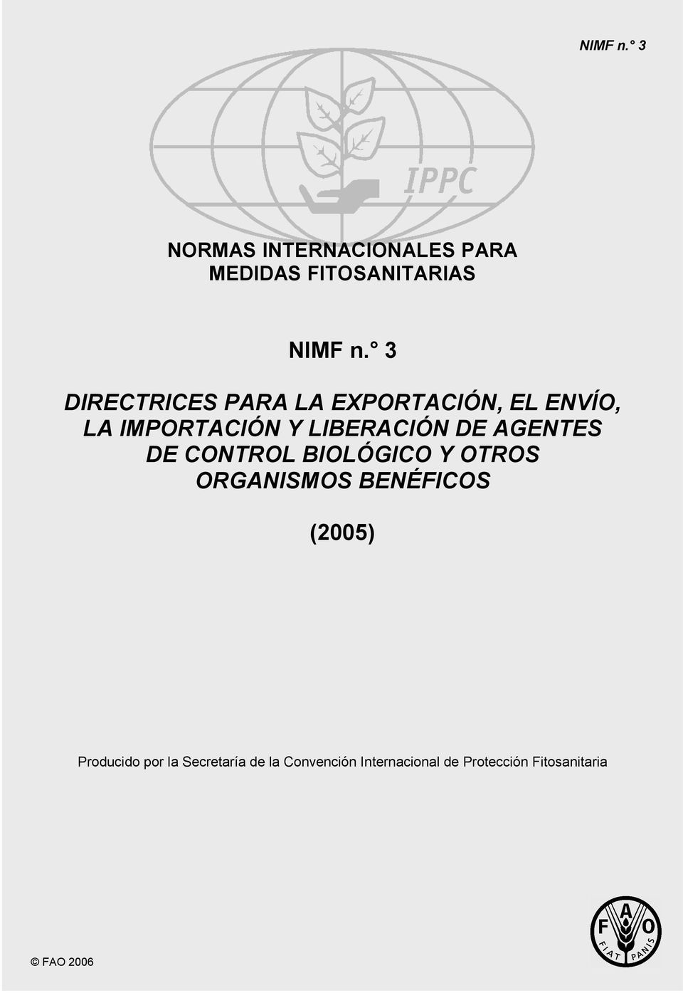 AGENTES DE CONTROL BIOLÓGICO Y OTROS ORGANISMOS BENÉFICOS (2005) Producido