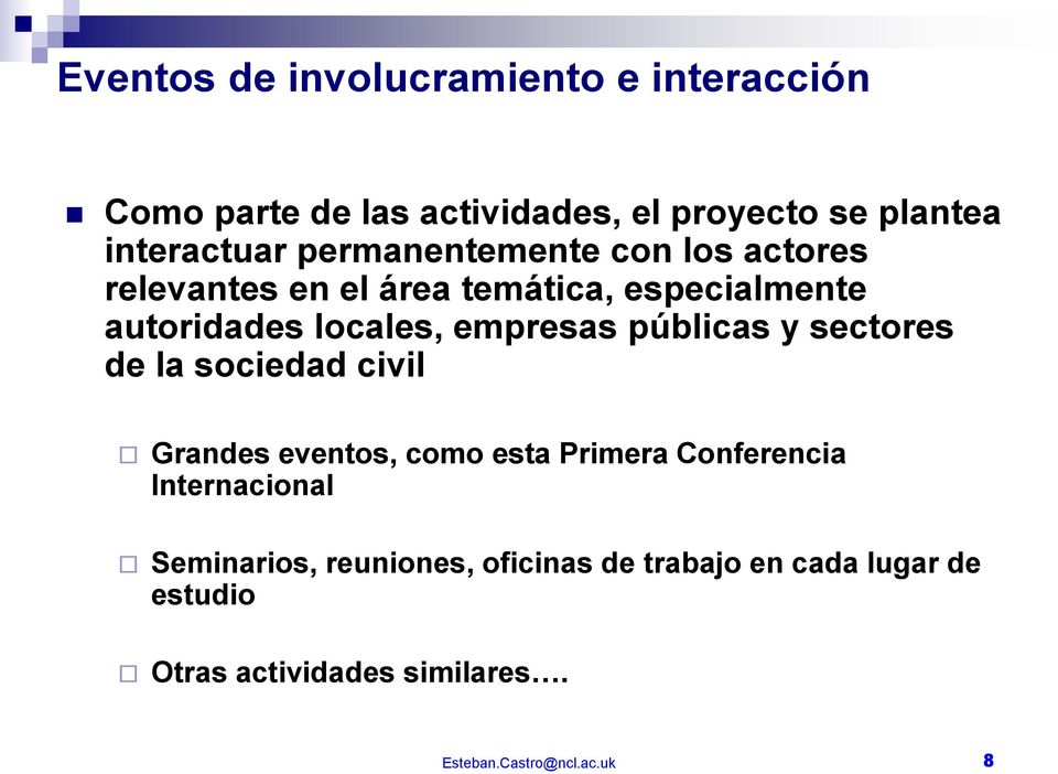 públicas y sectores de la sociedad civil Grandes eventos, como esta Primera Conferencia Internacional