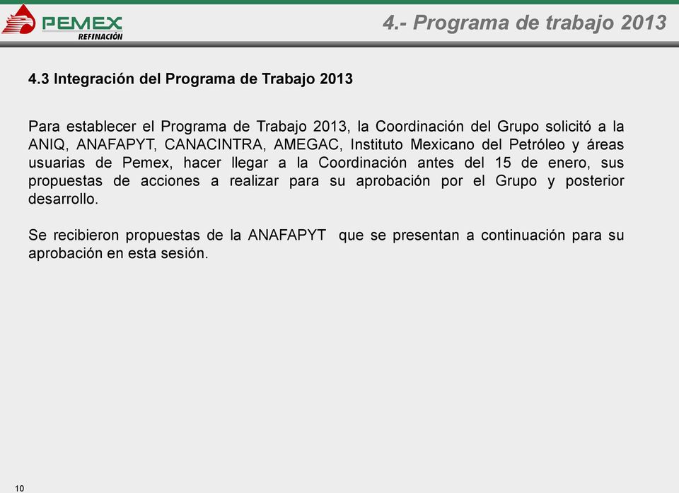 ANIQ, ANAFAPYT, CANACINTRA, AMEGAC, Instituto Mexicano del Petróleo y áreas usuarias de Pemex, hacer llegar a la Coordinación