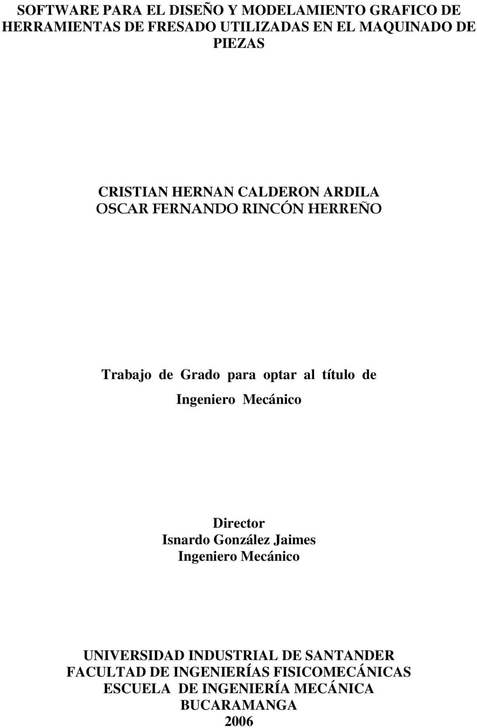 al título de Ingeniero Mecánico Director Isnardo González Jaimes Ingeniero Mecánico UNIVERSIDAD