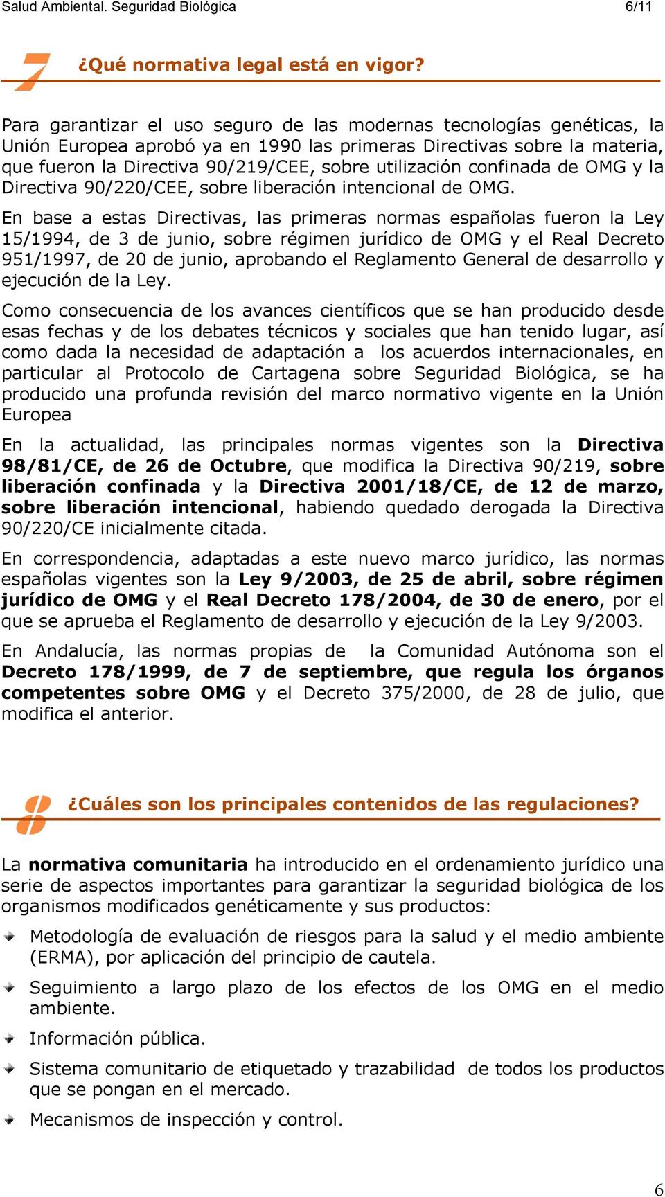 confinada de OMG y la Directiva 90/220/CEE, sobre liberación intencional de OMG.