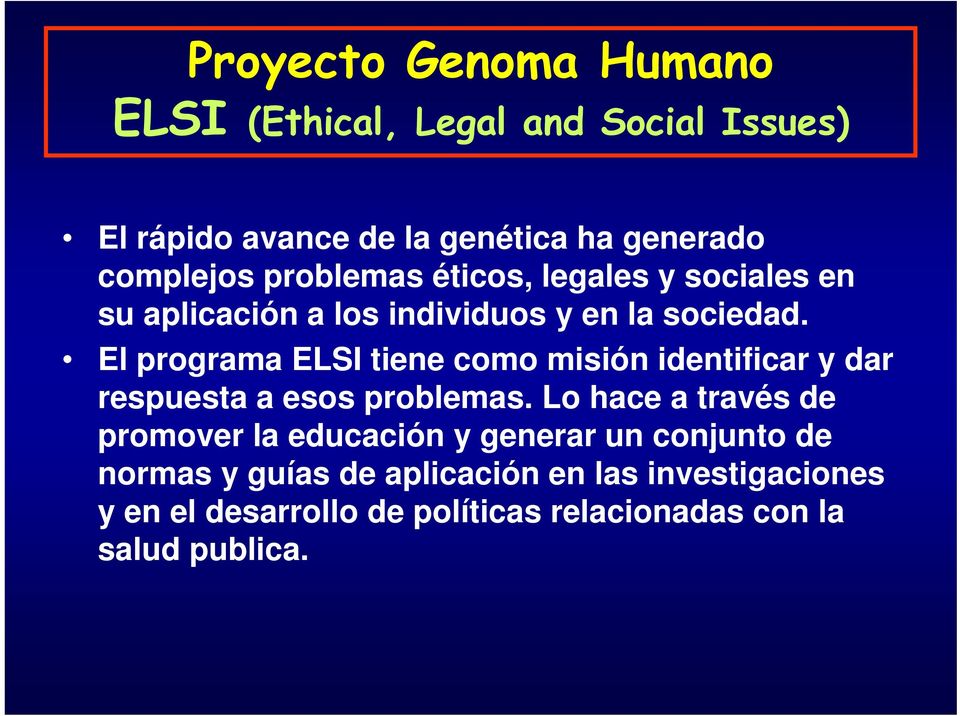 El programa ELSI tiene como misión identificar y dar respuesta a esos problemas.