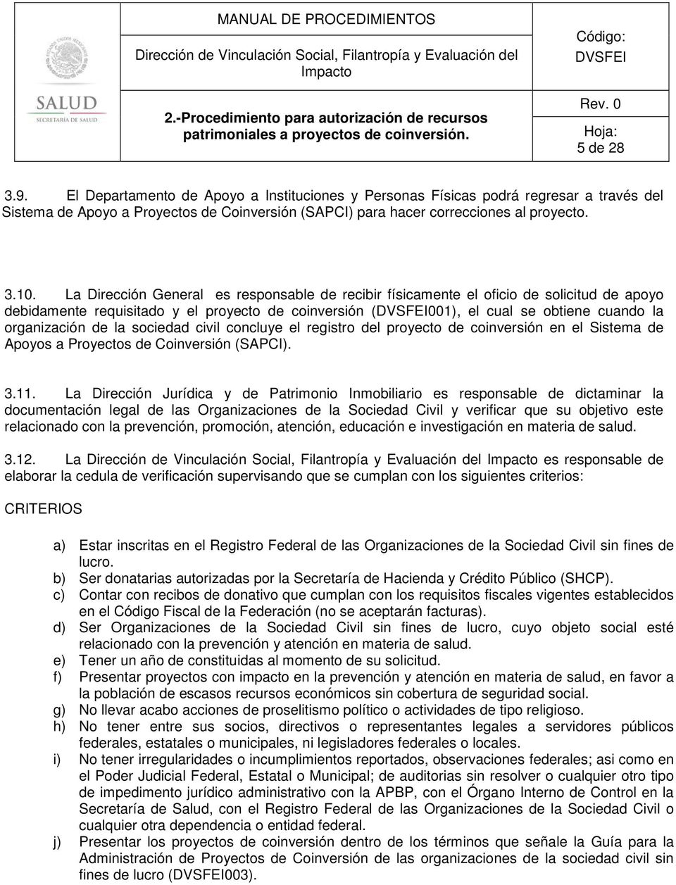 sociedad civil concluye el registro del proyecto de coinversión en el Sistema de Apoyos a Proyectos de Coinversión (SAPCI). 3.11.