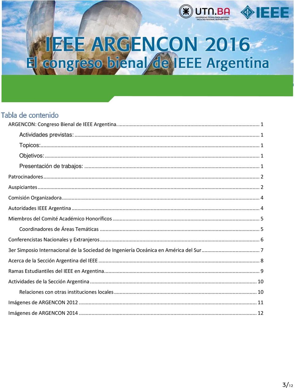 .. 5 Conferencistas Nacionales y Extranjeros... 6 3er Simposio Internacional de la Sociedad de Ingeniería Oceánica en América del Sur... 7 Acerca de la Sección Argentina del IEEE.