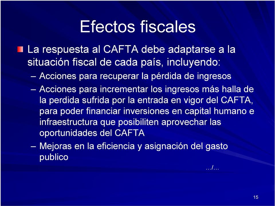 sufrida por la entrada en vigor del CAFTA, para poder financiar inversiones en capital humano e