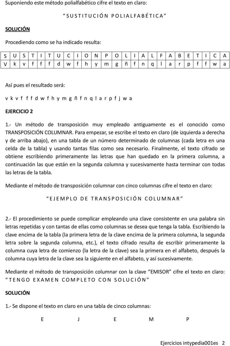 - Un método de transposición muy empleado antiguamente es el conocido como TRANSPOSICIÓN COLUMNAR.