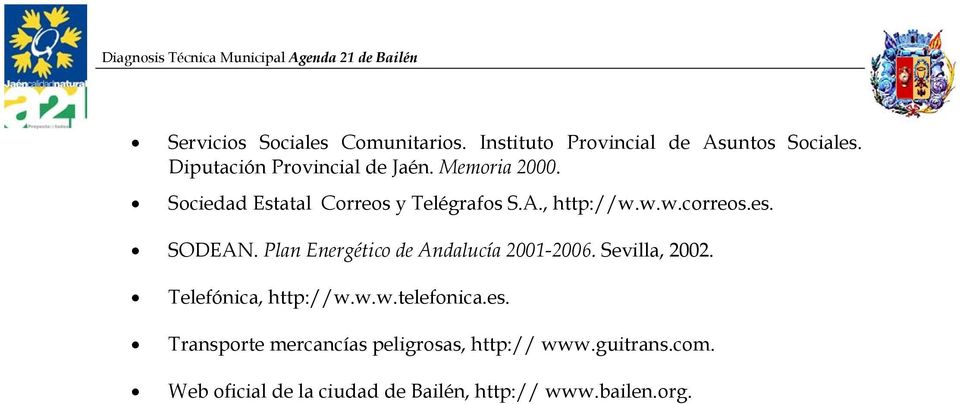 Sociedad Estatal Correos y Telégrafos S.A., http://w.w.w.correos.es. SODEAN.