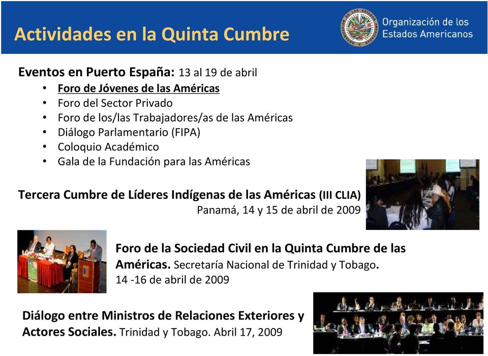 Indígenas de las Américas (III CLIA) Panamá, 14 y 15 de abril de 2009 Foro de la Sociedad Civil en la Quinta Cumbre de las Américas.
