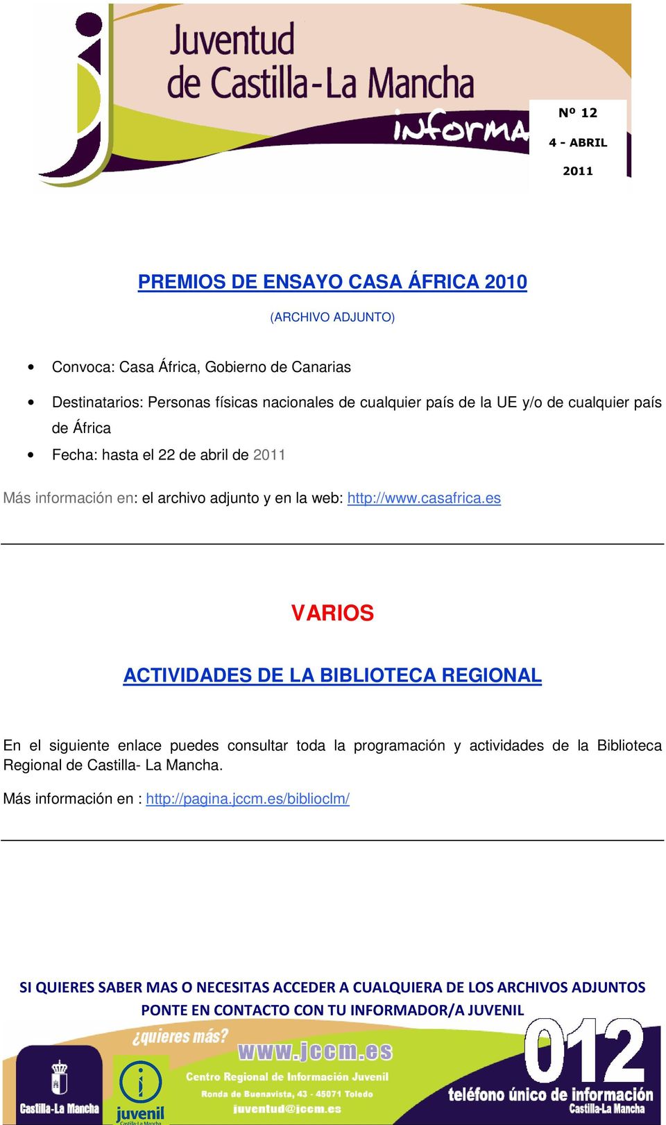 adjunto y en la web: http://www.casafrica.