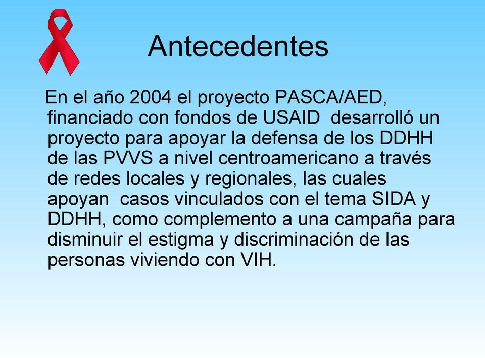 redes locales y regionales, las cuales apoyan casos vinculados con el tema SIDA y DDHH, como