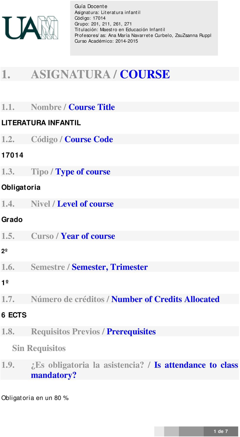 Semestre / Semester, Trimester 1º 1.7. Número de créditos / Number of Credits Allocated 6 ECTS 1.8.