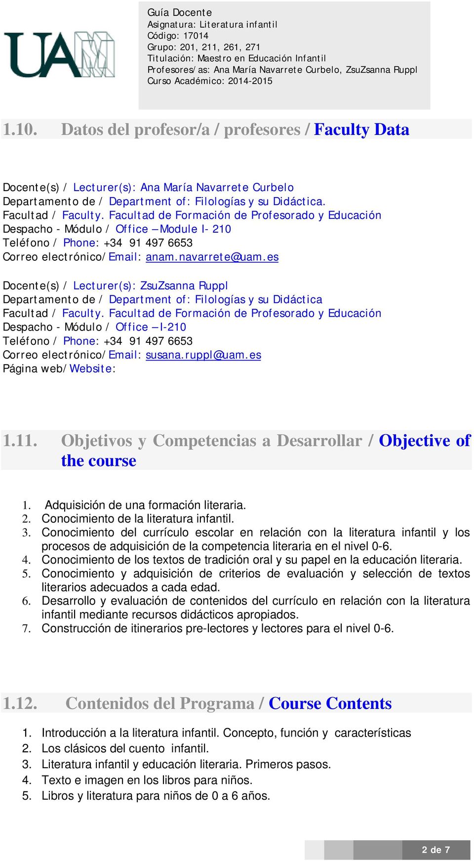 es Docente(s) / Lecturer(s): ZsuZsanna Ruppl Departamento de / Department of: Filologías y su Didáctica Facultad / Faculty.