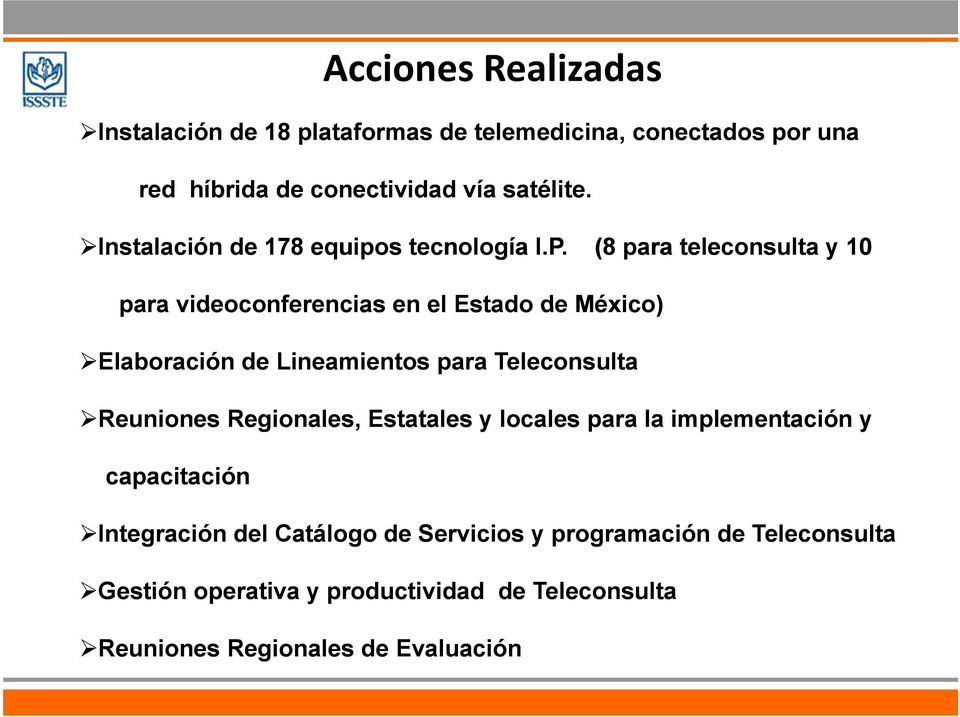 . (8 para teleconsulta y 10 para videoconferencias en el Estado de México) Elaboración de Lineamientos para Teleconsulta Reuniones Regionales,
