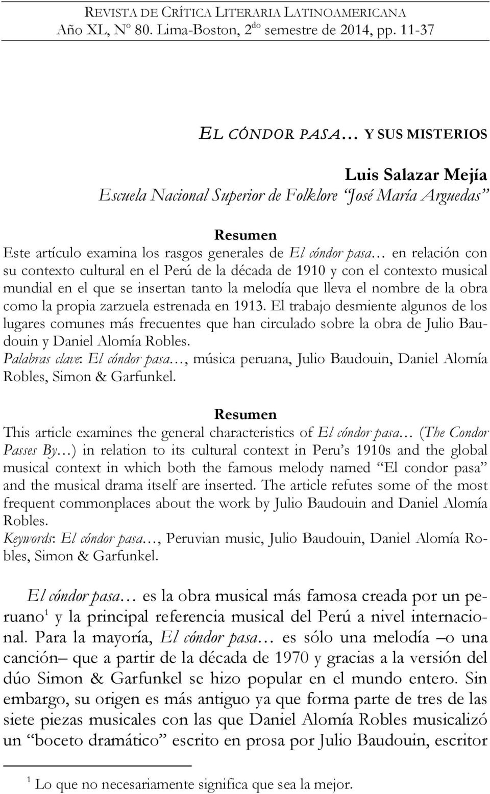 su contexto cultural en el Perú de la década de 1910 y con el contexto musical mundial en el que se insertan tanto la melodía que lleva el nombre de la obra como la propia zarzuela estrenada en 1913.