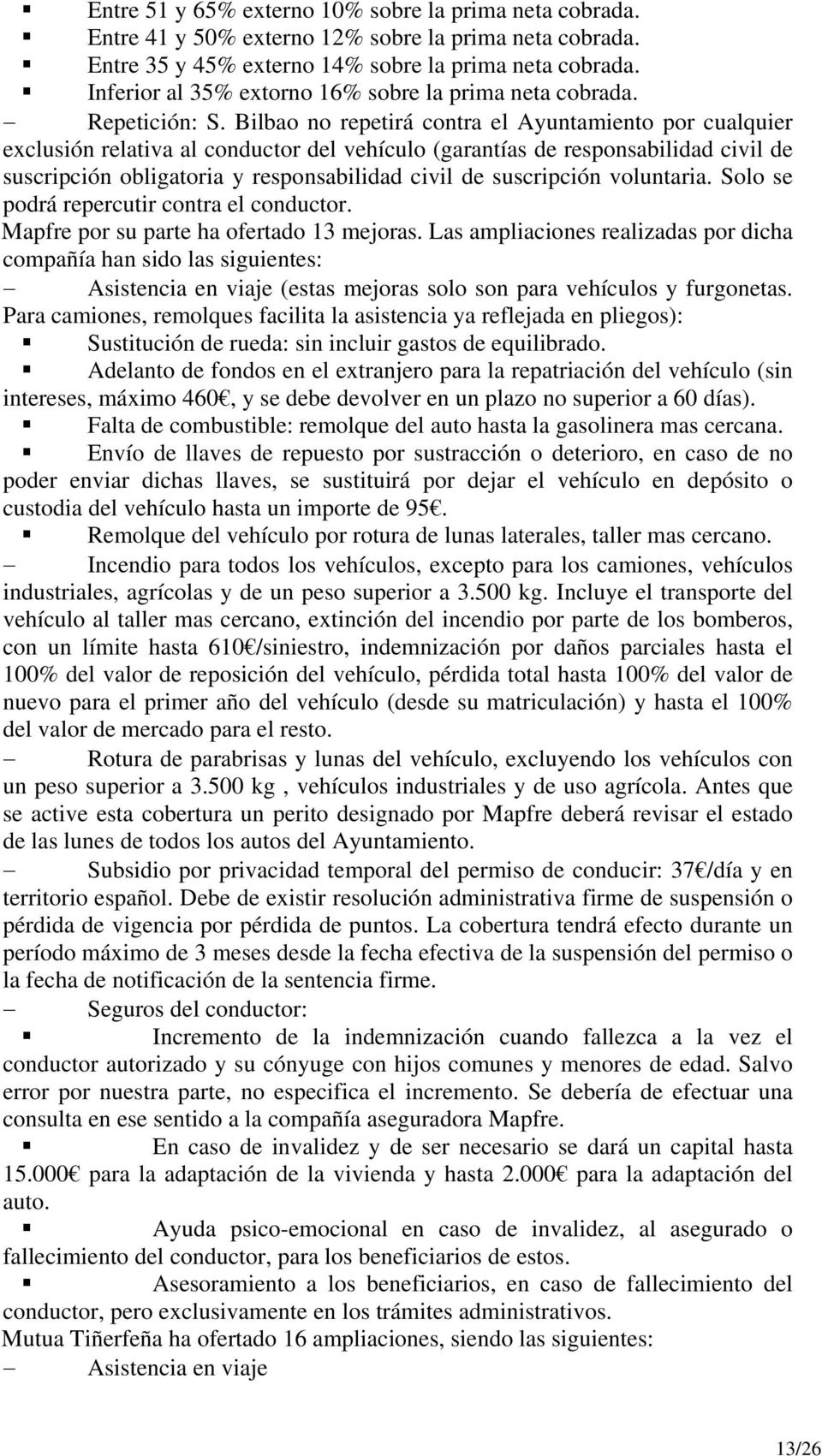 Bilbao no repetirá contra el Ayuntamiento por cualquier exclusión relativa al conductor del vehículo (garantías de responsabilidad civil de suscripción obligatoria y responsabilidad civil de