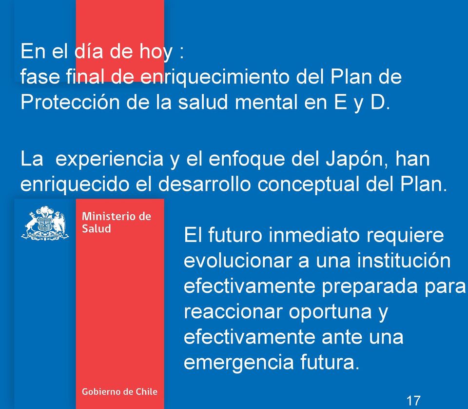 La experiencia y el enfoque del Japón, han enriquecido el desarrollo conceptual del