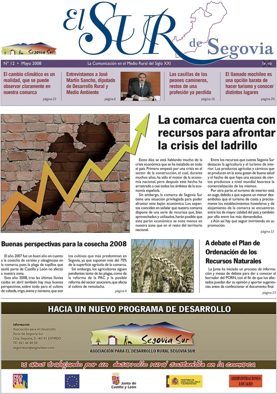 lugares página 22 página 6 página 16 página 29 La comarca cuenta con recursos para afrontar la crisis del ladrillo Estos días se está hablando mucho de la crisis económica que se ha instalado en todo