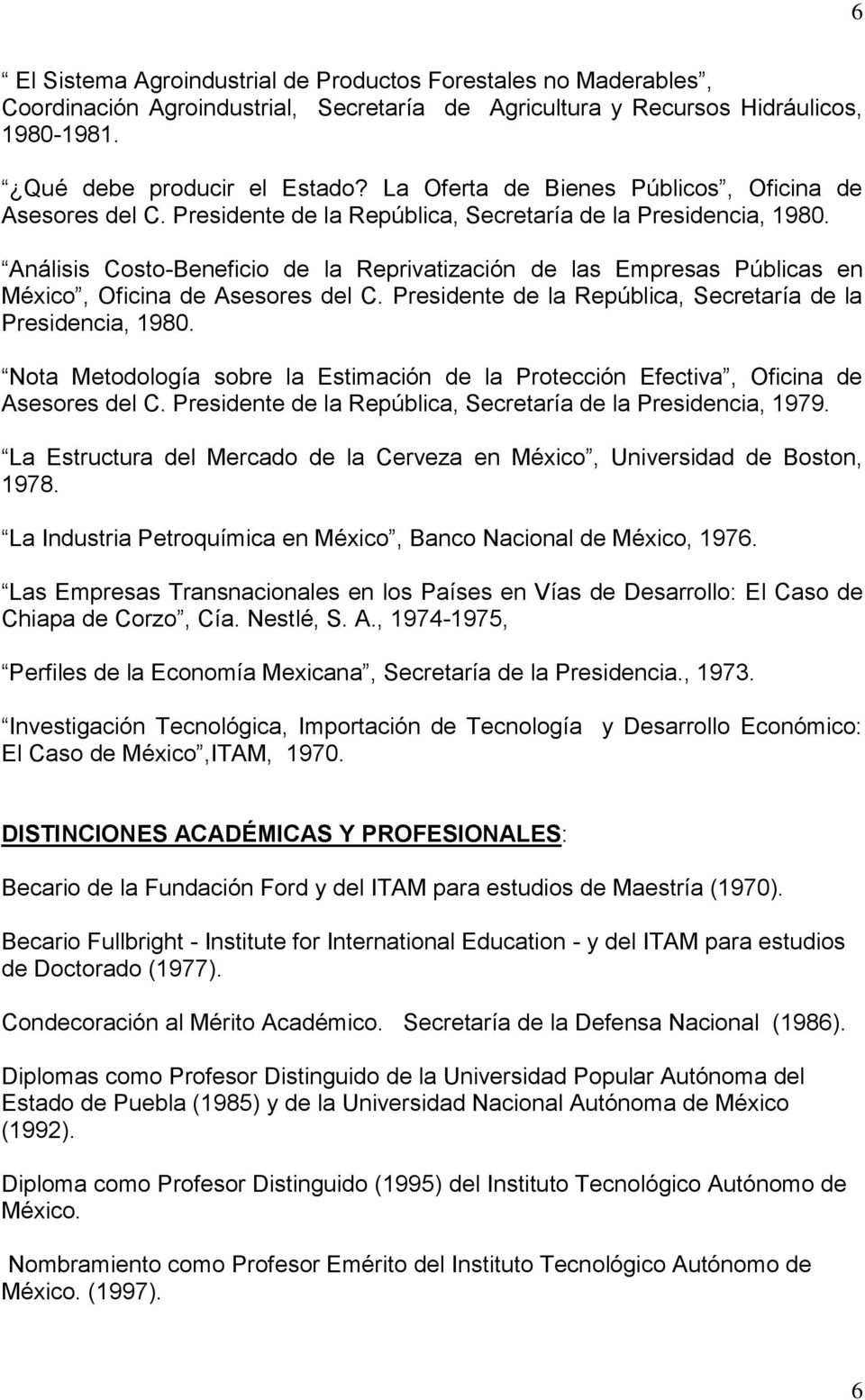 Análisis Costo-Beneficio de la Reprivatización de las Empresas Públicas en México, Oficina de Asesores del C. Presidente de la República, Secretaría de la Presidencia, 1980.
