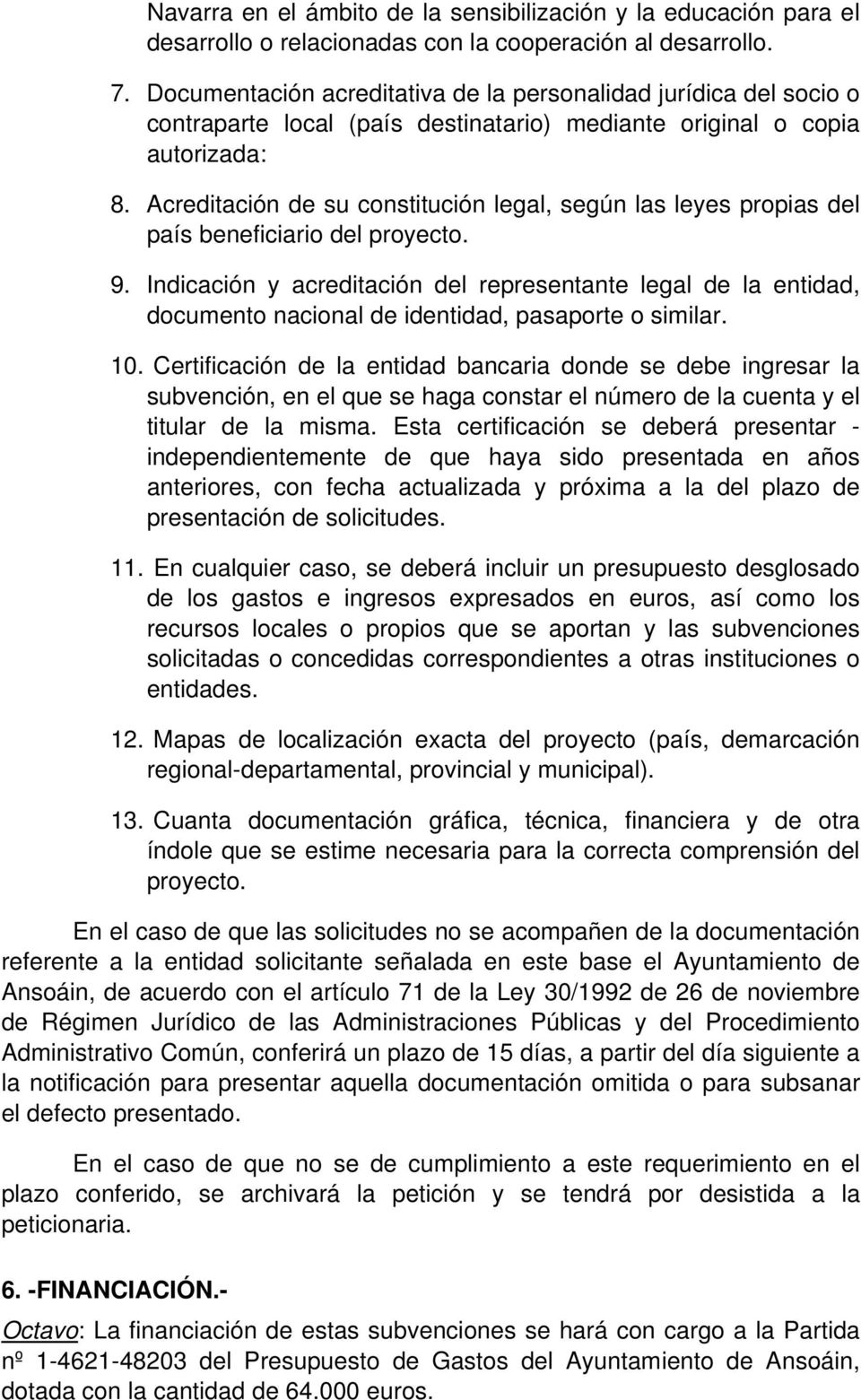 Acreditación de su constitución legal, según las leyes propias del país beneficiario del proyecto. 9.