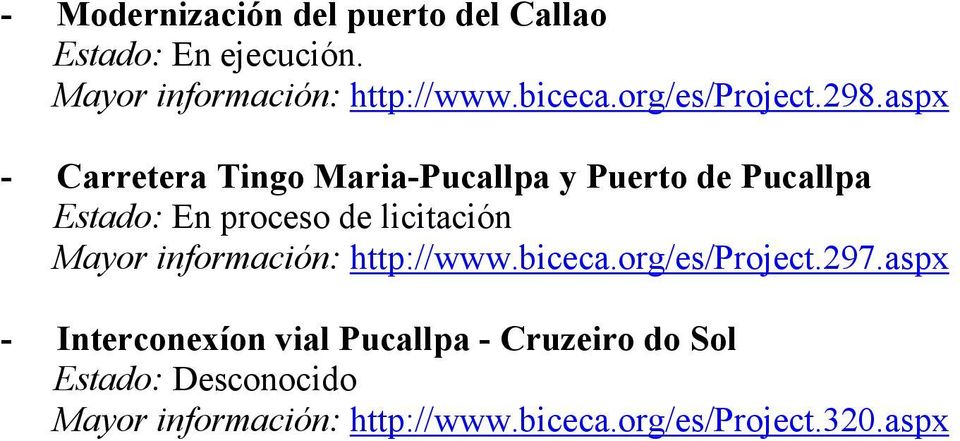 aspx - Carretera Tingo Maria-Pucallpa y Puerto de Pucallpa Estado: En proceso de licitación