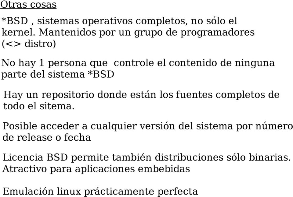 sistema *BSD Hay un repositorio donde están los fuentes completos de todo el sitema.