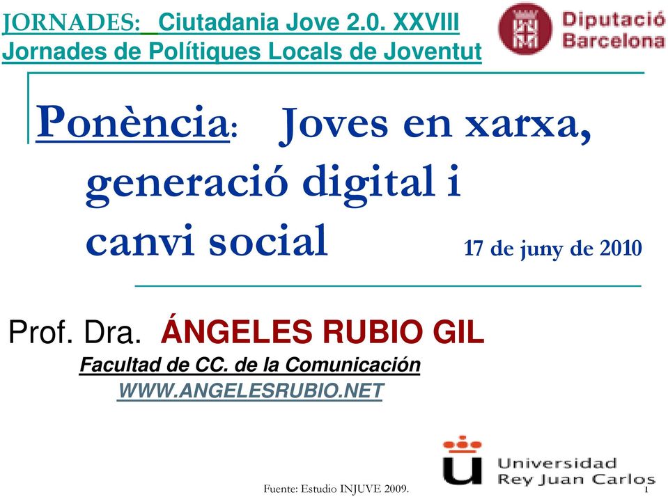 xarxa, generació digital i canvi social 17 de juny de 2010 Prof. Dra.