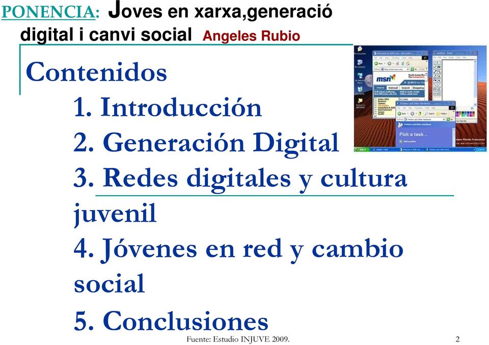 Generación Digital 3. Redes digitales y cultura juvenil 4.