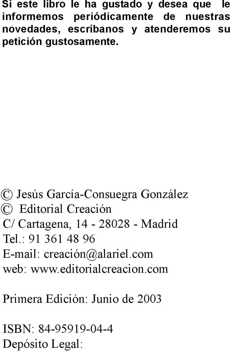 C Jesús García-Consuegra González C Editorial Creación C/ Cartagena, 14-28028 - Madrid Tel.