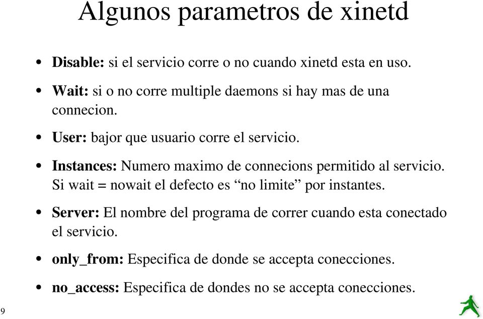 Instances: Numero maximo de connecions permitido al servicio. Si wait = nowait el defecto es no limite por instantes.