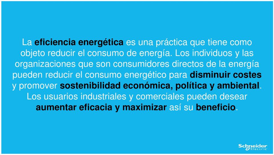 consumo energético para disminuir costes y promover sostenibilidad económica, política y ambiental.