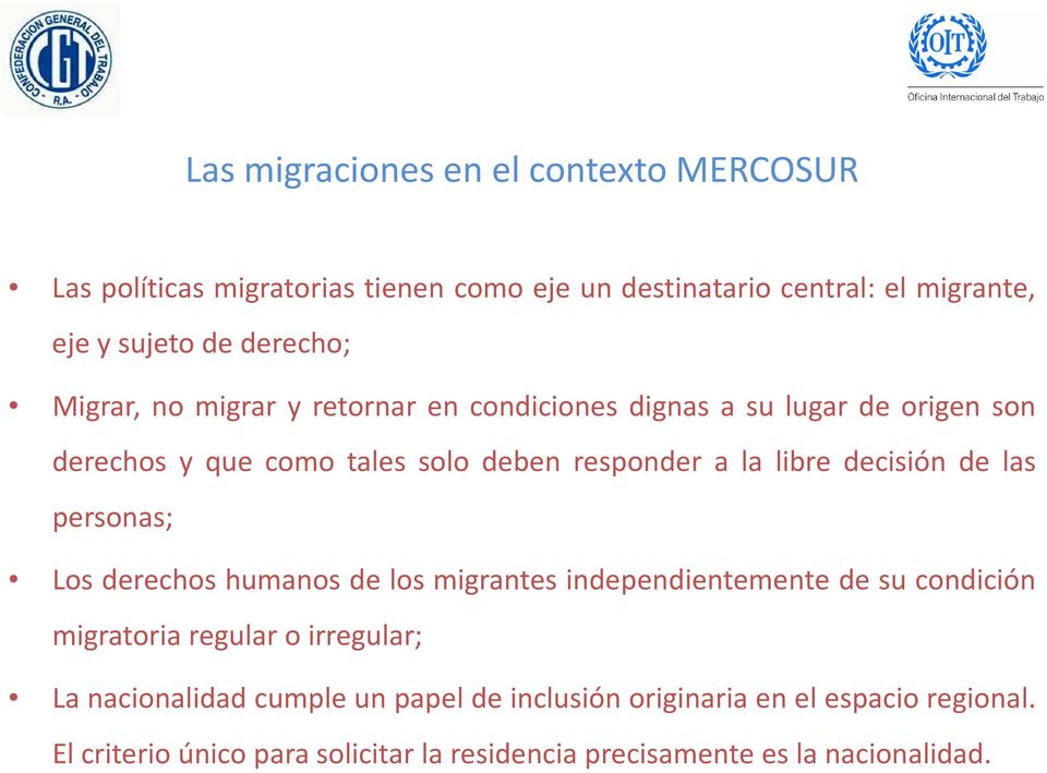 decisión de las personas; Los derechos humanos de los migrantes independientemente de su condición migratoria regular o irregular; La